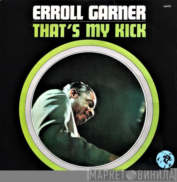  Erroll Garner  - That's My Kick
