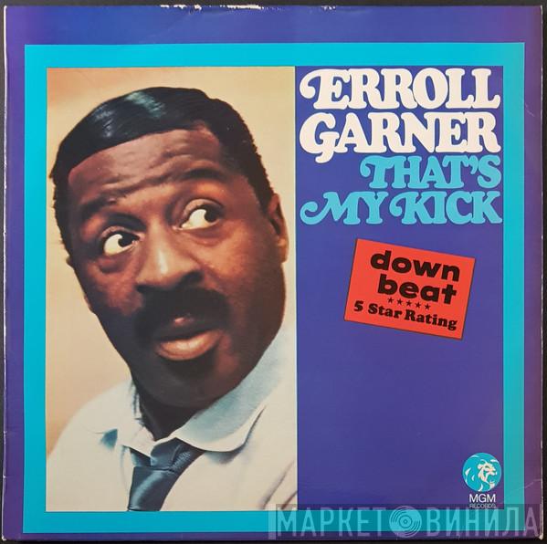  Erroll Garner  - That's My Kick