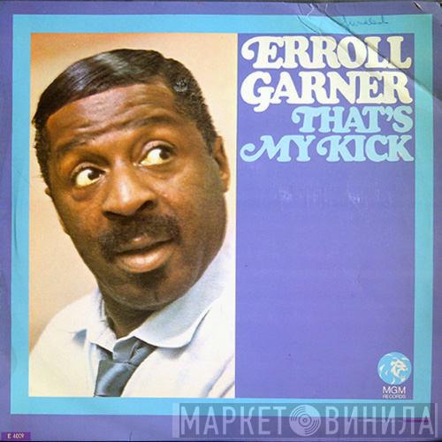  Erroll Garner  - That's My Kick