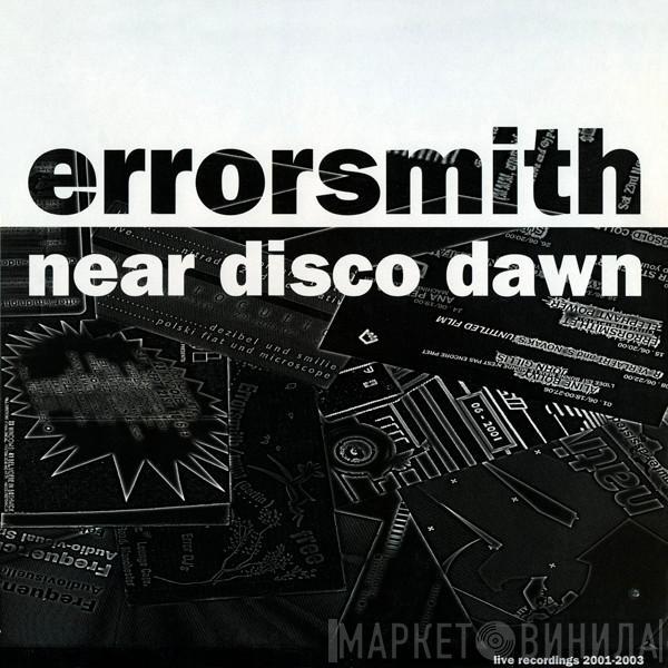 Errorsmith - Near Disco Dawn - Live Recordings 2001-2003