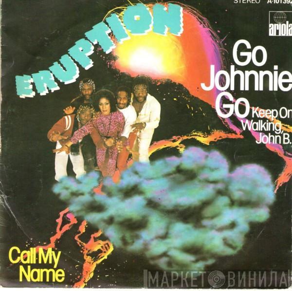 Eruption  - Go Johnnie Go (Keep On Walking, John B.) / Call My Name