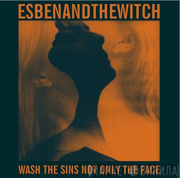 Esben And The Witch - Wash The Sins Not Only The Face