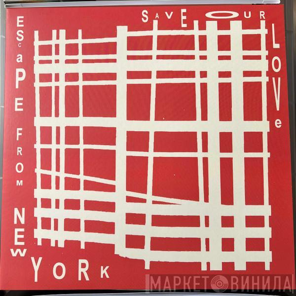 Escape From New York  - Save Our Love