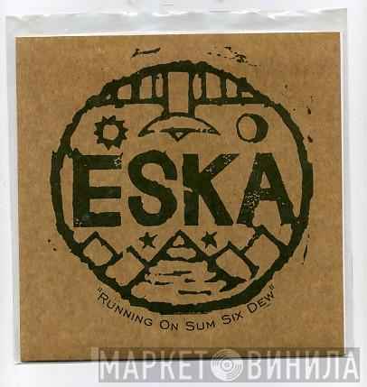 Eska - Running On Sum Six Dew