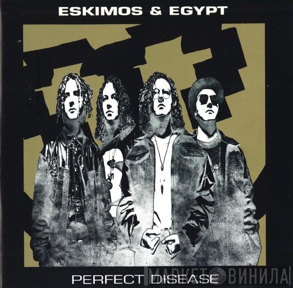 Eskimos & Egypt - Perfect Disease