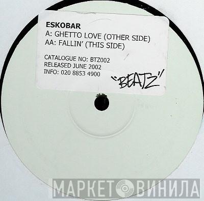 Eskobar - Ghetto Love / Fallin'