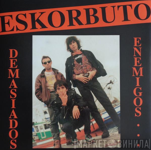 Eskorbuto - Demasiados Enemigos