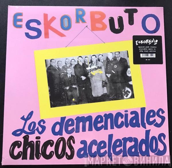 Eskorbuto - Los Demenciales Chicos Acelerados