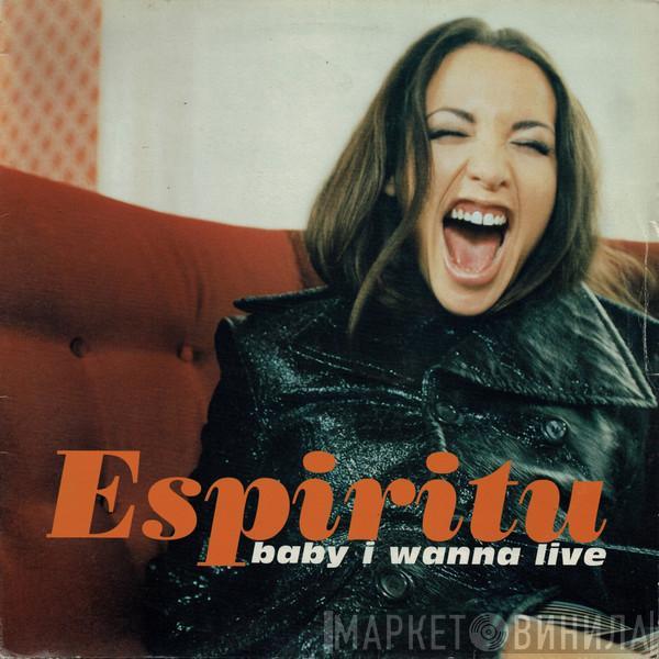 Espiritu - Baby I Wanna Live