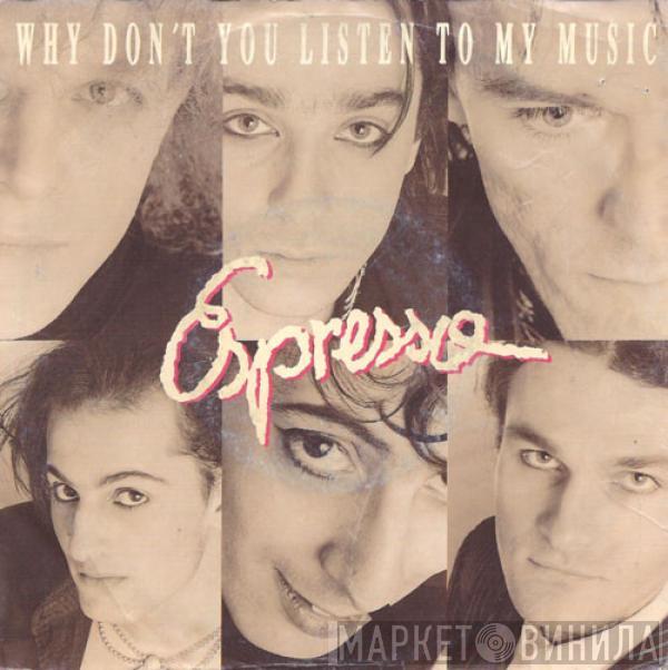 Espresso  - Why Don't You Listen To My Music