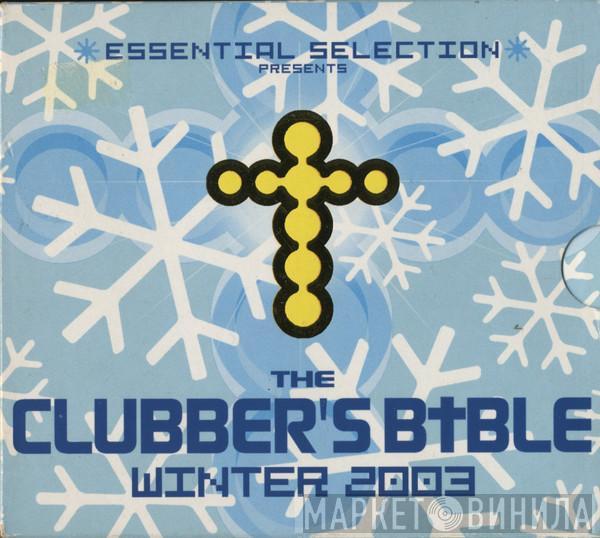  - Essential Collection Presents The Clubber's Bible Winter 2003