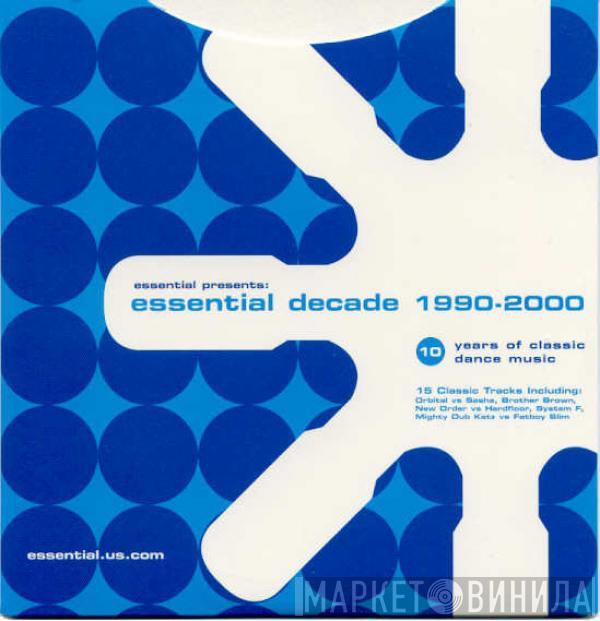  - Essential Decade 1990-2000 (10 Years Of Classic Dance Music)