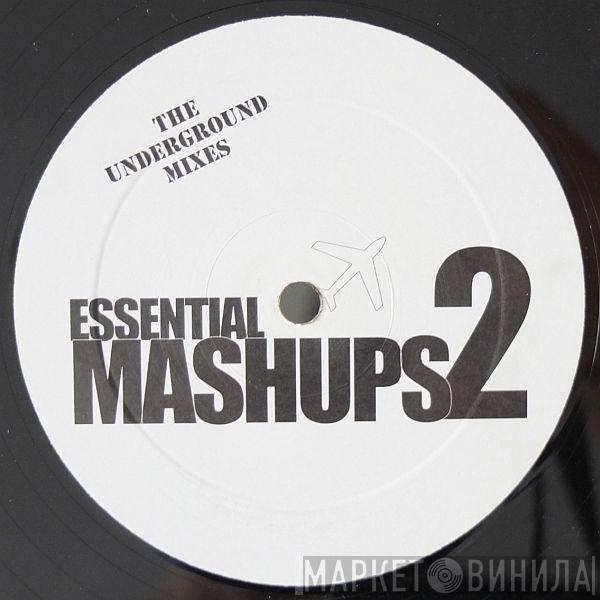  - Essential Mashups 2 (The Underground Mixes)