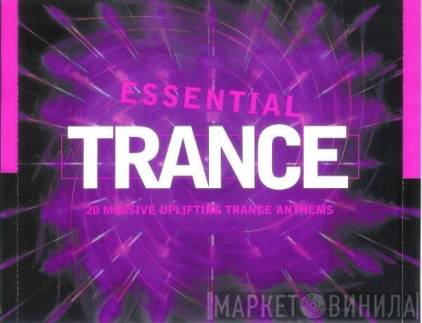  - Essential Trance – 20 Massive Uplifting Trance Anthems