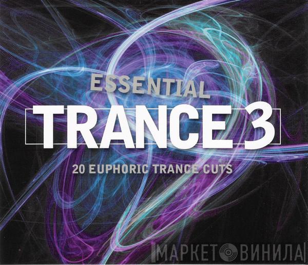  - Essential Trance 3 - 20 Euphoric Trance Cuts