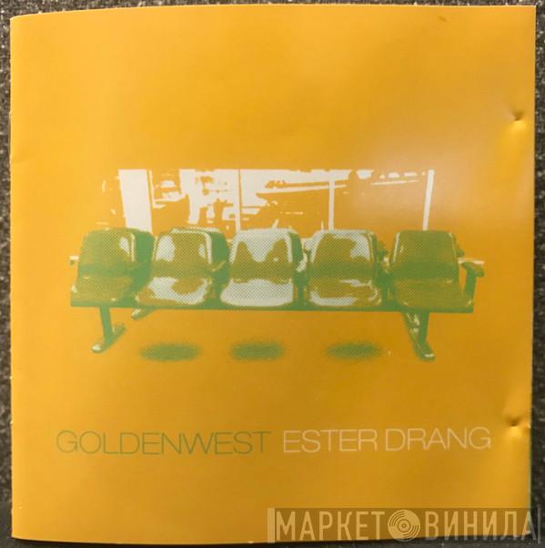 Ester Drang - Goldenwest