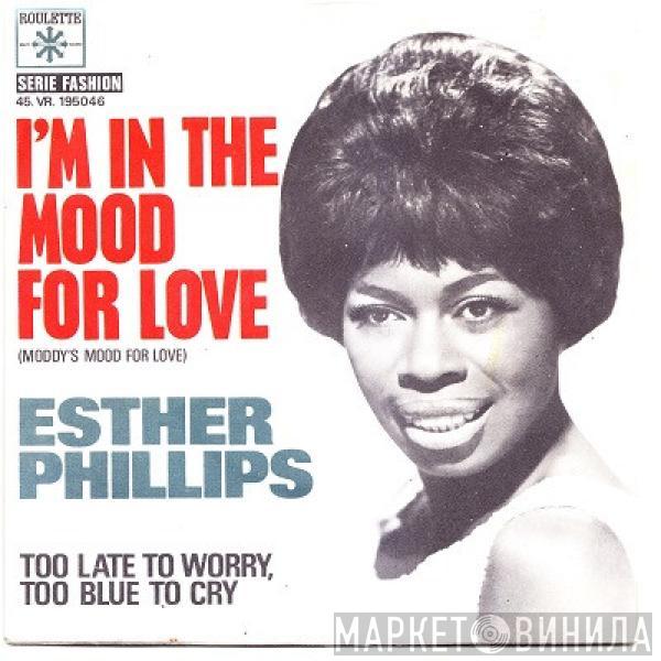 Esther Phillips - I'm In The Mood For Love / Too Late To Worry, Too Blue To Cry