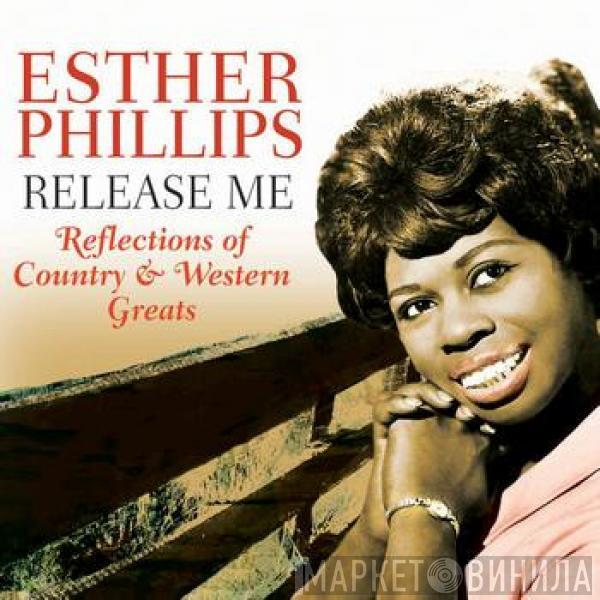  Esther Phillips  - Release Me - Reflections Of Country & Western Greats