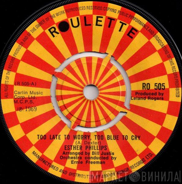Esther Phillips - Too Late To Worry, Too Blue To Cry
