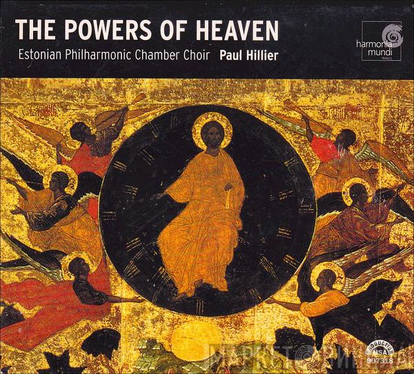 Estonian Philharmonic Chamber Choir, Paul Hillier - The Powers Of Heaven