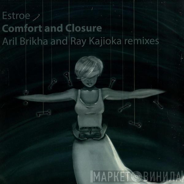 Estroe - Comfort & Closure (Aril Brikha and Ray Kajioka remixes)