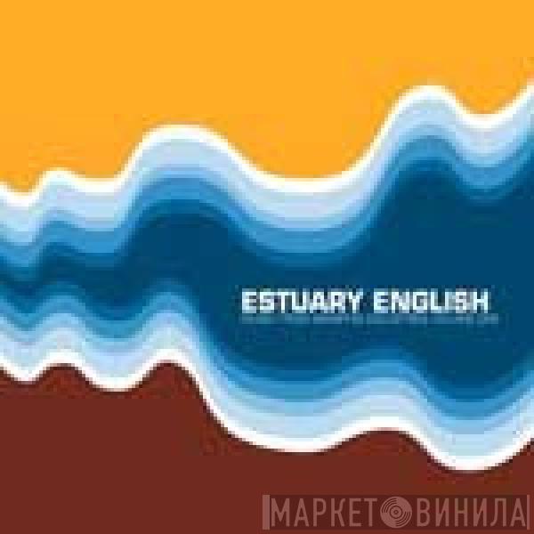  - Estuary English