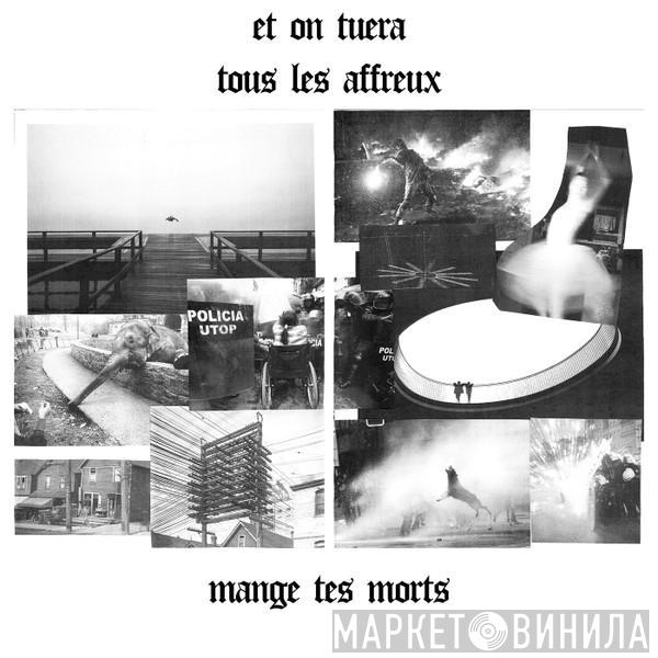 Et On Tuera Tous Les Affreux - Mange Tes Morts