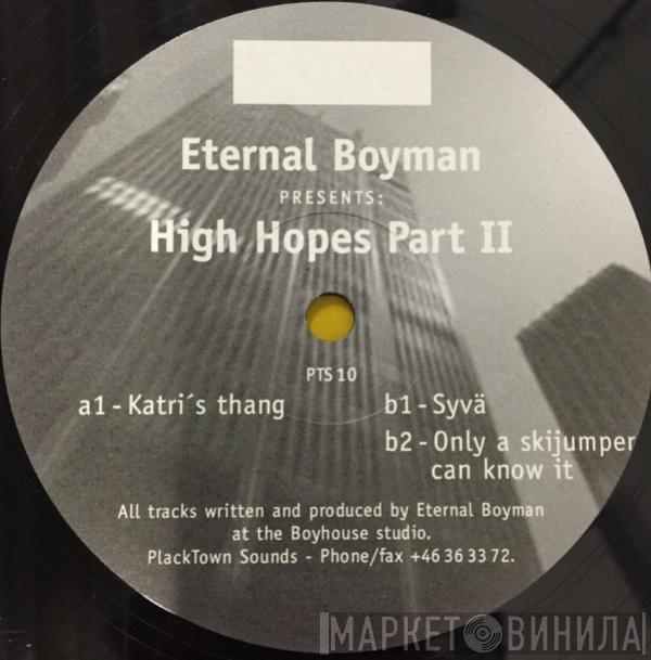 Eternal Boyman - High Hopes Part II