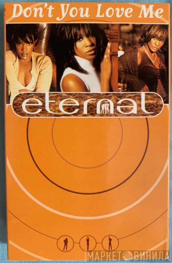 Eternal  - Don't You Love Me