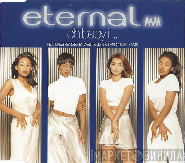 Eternal  - Oh Baby I ...