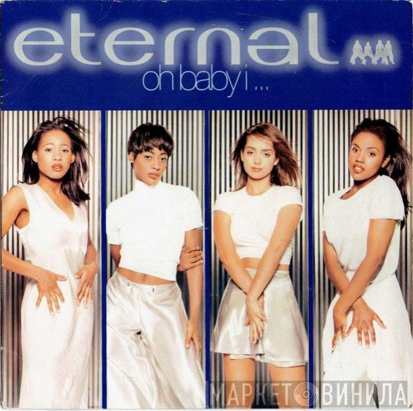 Eternal  - Oh Baby I ...