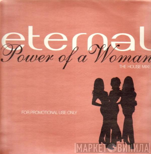 Eternal  - Power Of A Woman - The House Mixes