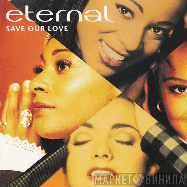 Eternal  - Save Our Love