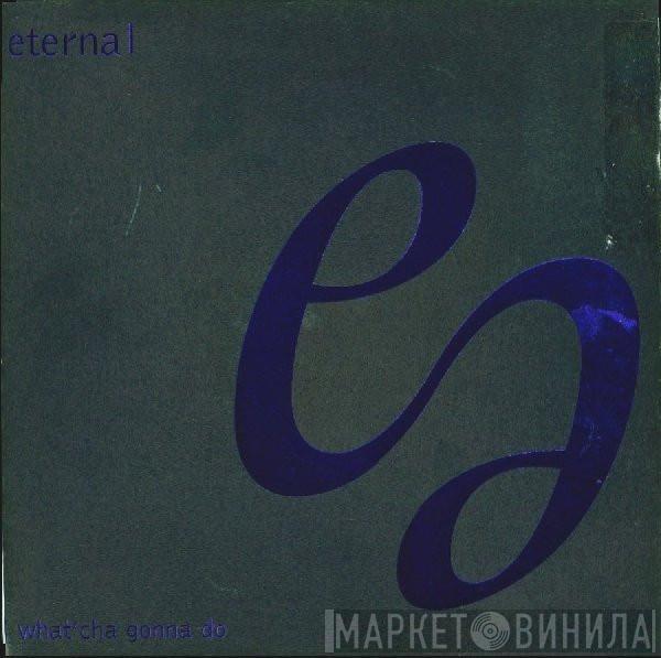 Eternal  - What'cha Gonna Do (MAW Remixes)