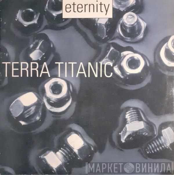 Eternity  - Terra Titanic