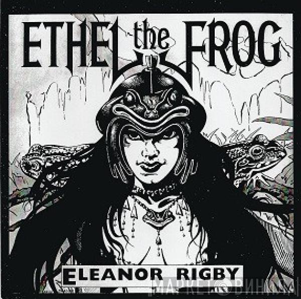 Ethel The Frog - Eleanor Rigby