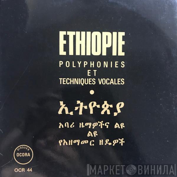  - Ethiopie: Polyphonies Et Techniques Vocales