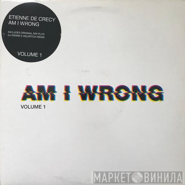 Etienne De Crécy - Am I Wrong (Volume 1)
