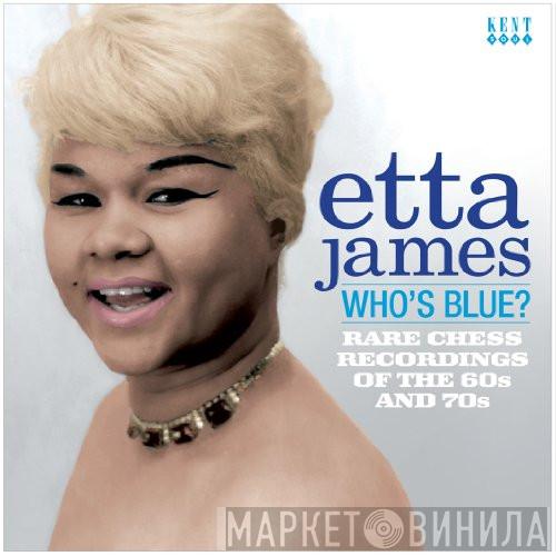 Etta James - Who's Blue? Rare Chess Recordings Of The 60s And 70s