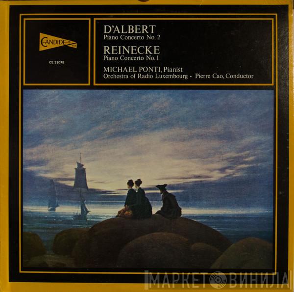 Eugen D'Albert, Carl Reinecke, Michael Ponti, Orchestra Of Radio Luxembourg, Pierre Cao - Piano Concerto No. 2 / Piano Concerto No.1