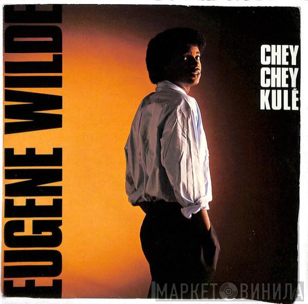 Eugene Wilde - Chey Chey Kulé