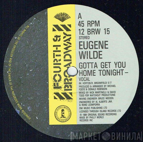 Eugene Wilde - Gotta Get You Home Tonight