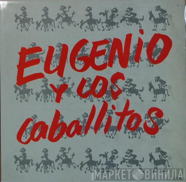 Eugenio  - Eugenio Y Los Caballitos