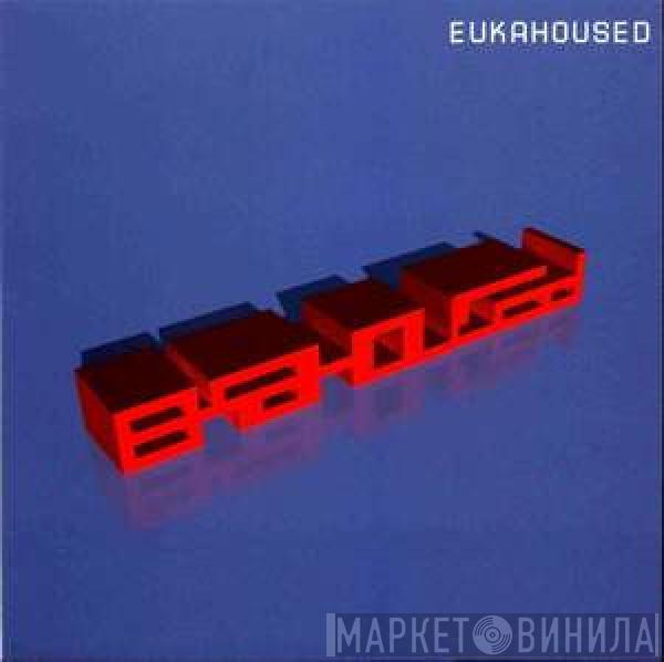  - Eukahoused