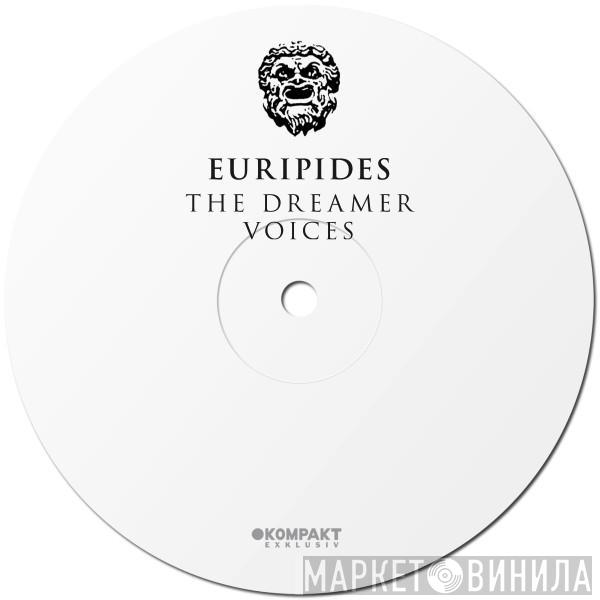 Euripides  - The Dreamer / Voices