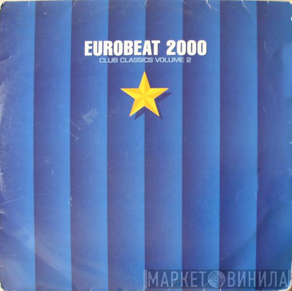  - Eurobeat 2000 (Club Classics Volume 2)