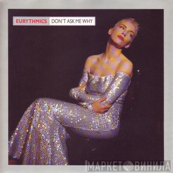 Eurythmics - Don't Ask Me Why