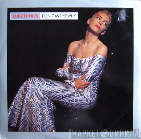  Eurythmics  - Don't Ask Me Why