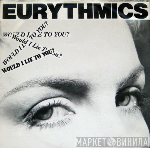 Eurythmics - Would I Lie To You?