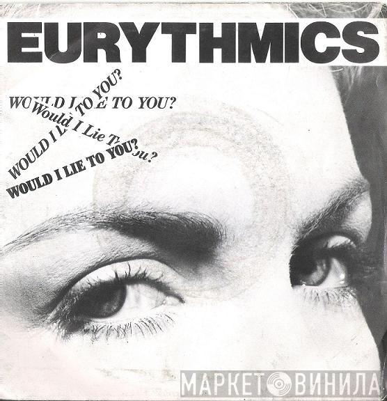  Eurythmics  - Would I Lie To You?